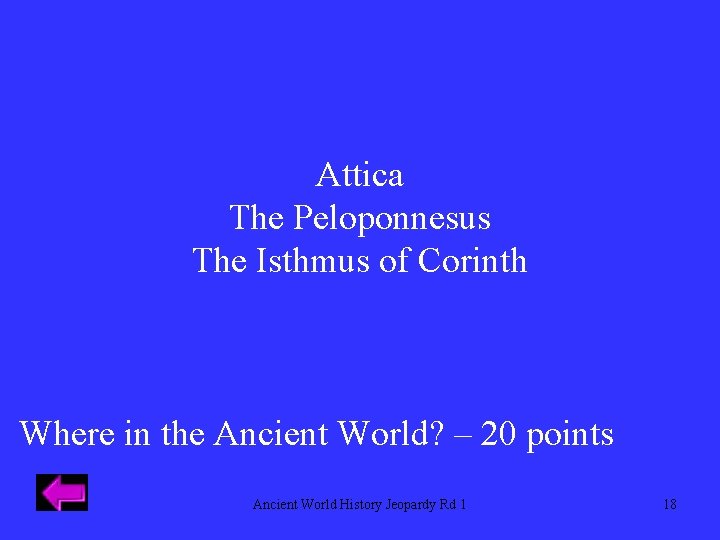 Attica The Peloponnesus The Isthmus of Corinth Where in the Ancient World? – 20
