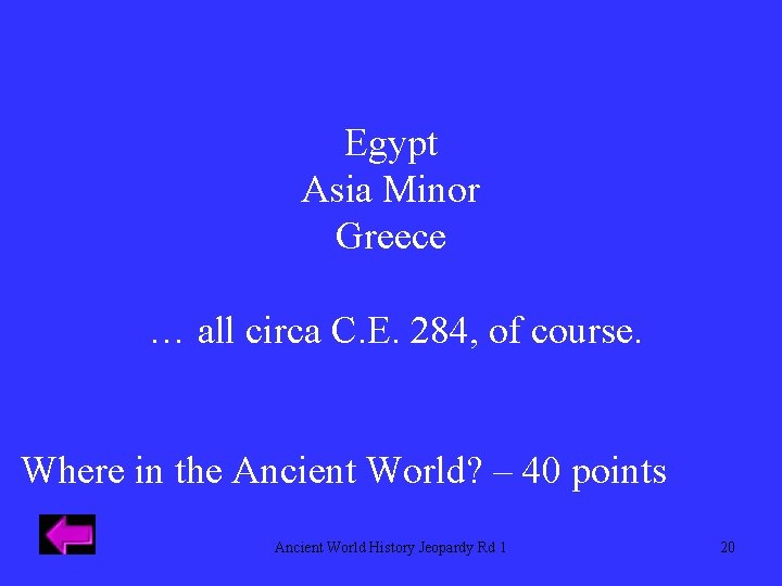 Egypt Asia Minor Greece … all circa C. E. 284, of course. Where in
