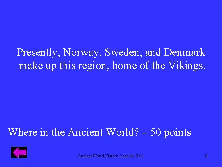Presently, Norway, Sweden, and Denmark make up this region, home of the Vikings. Where