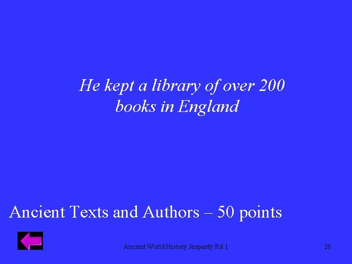 He kept a library of over 200 books in England Ancient Texts and Authors