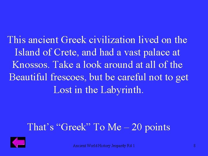 This ancient Greek civilization lived on the Island of Crete, and had a vast