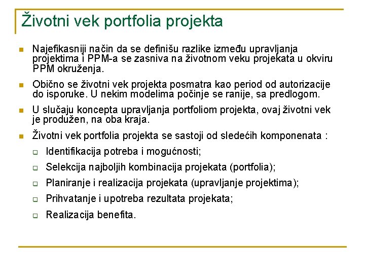 Životni vek portfolia projekta n Najefikasniji način da se definišu razlike između upravljanja projektima