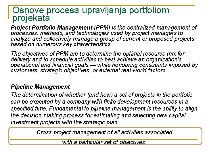 Osnove procesa upravljanja portfoliom projekata Project Portfolio Management (PPM) is the centralized management of