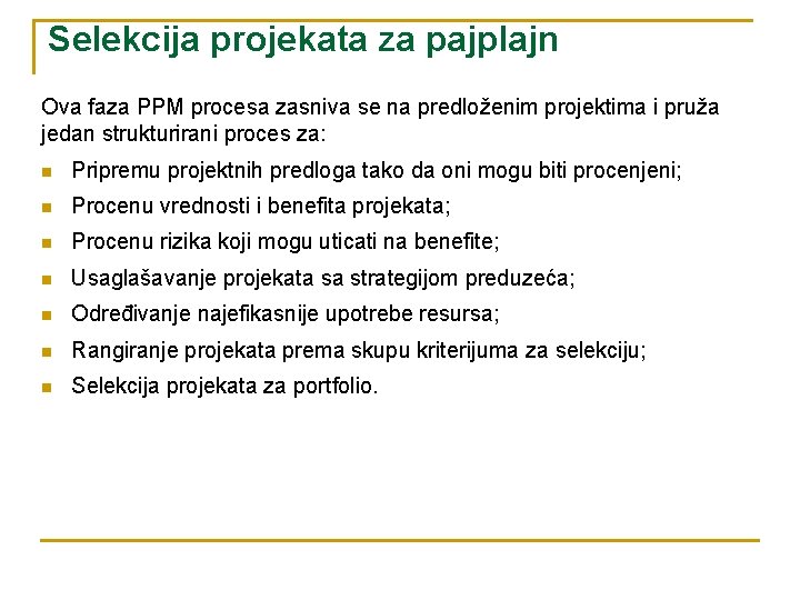 Selekcija projekata za pajplajn Ova faza PPM procesa zasniva se na predloženim projektima i