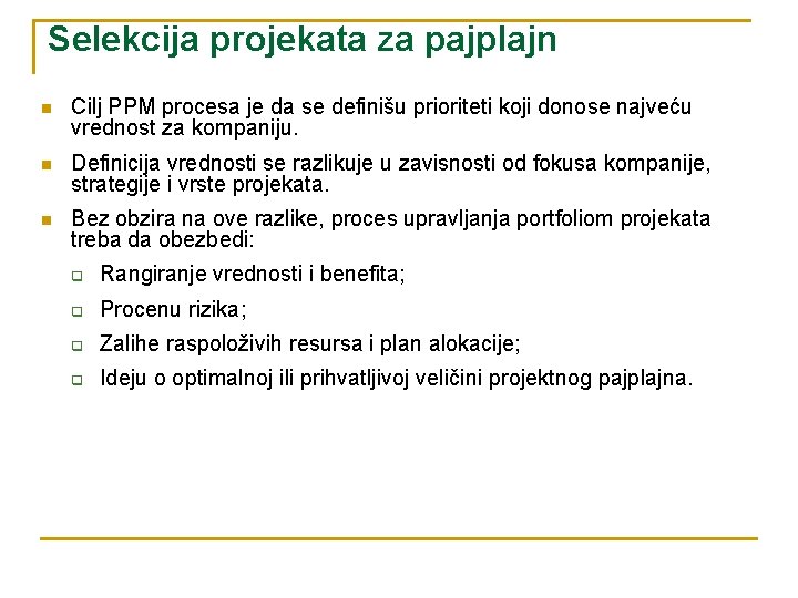 Selekcija projekata za pajplajn n Cilj PPM procesa je da se definišu prioriteti koji