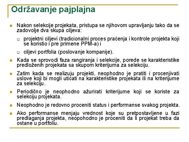 Održavanje pajplajna n Nakon selekcije projekata, pristupa se njihovom upravljanju tako da se zadovolje