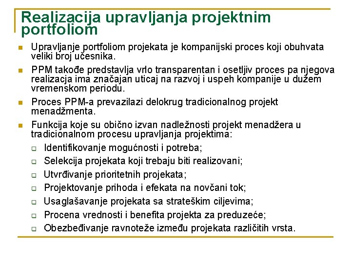 Realizacija upravljanja projektnim portfoliom n n Upravljanje portfoliom projekata je kompanijski proces koji obuhvata