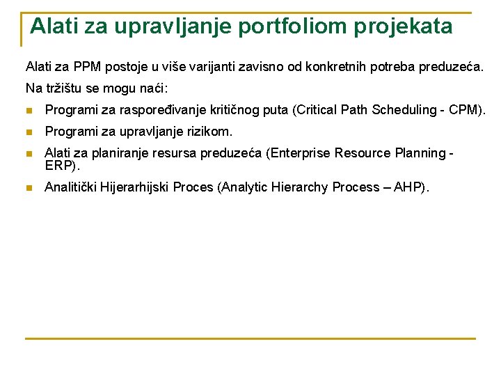 Alati za upravljanje portfoliom projekata Alati za PPM postoje u više varijanti zavisno od