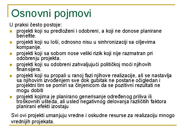 Osnovni pojmovi U praksi često postoje: n projekti koji su predloženi i odobreni, a