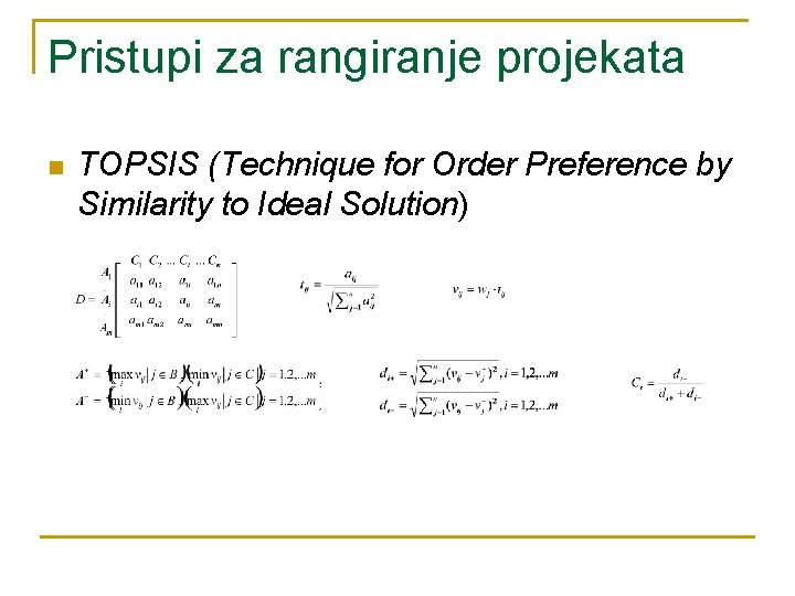 Pristupi za rangiranje projekata n TOPSIS (Technique for Order Preference by Similarity to Ideal Pristupi za rangiranje projekata n TOPSIS (Technique for Order Preference by Similarity to Ideal