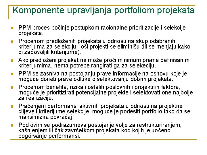 Komponente upravljanja portfoliom projekata n n n n PPM proces počinje postupkom racionalne prioritizacije Komponente upravljanja portfoliom projekata n n n n PPM proces počinje postupkom racionalne prioritizacije