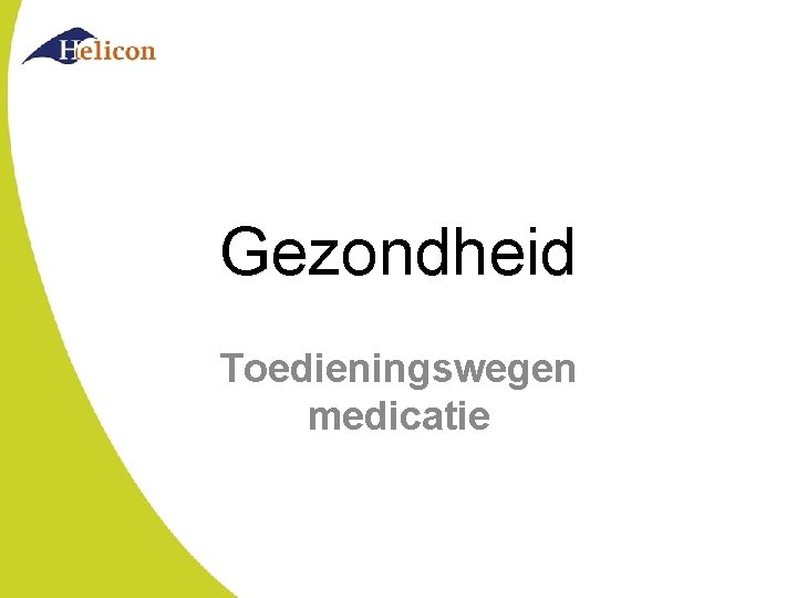 Gezondheid Toedieningswegen medicatie Gezondheid Toedieningswegen medicatie