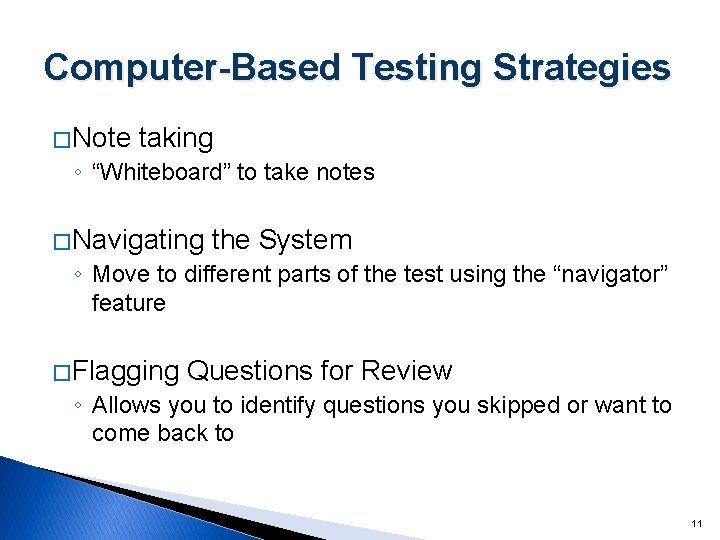 Computer-Based Testing Strategies � Note taking ◦ “Whiteboard” to take notes � Navigating the