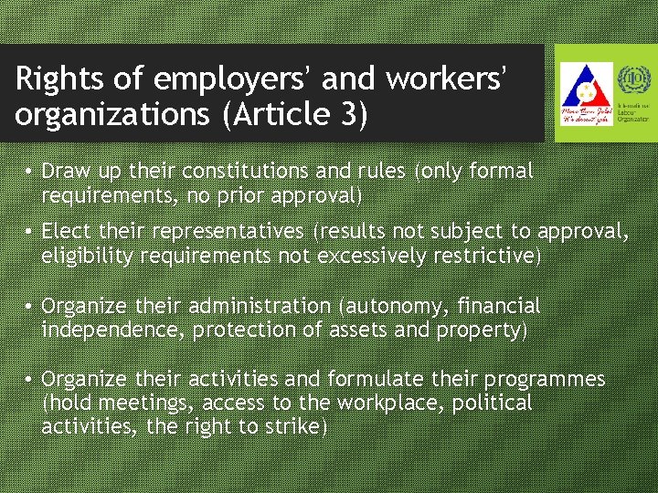 Rights of employers’ and workers’ organizations (Article 3) • Draw up their constitutions and