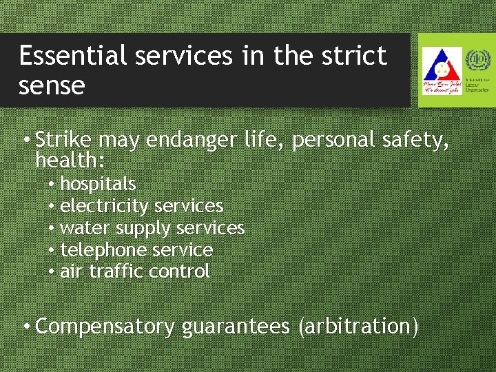 Essential services in the strict sense • Strike may endanger life, personal safety, health: