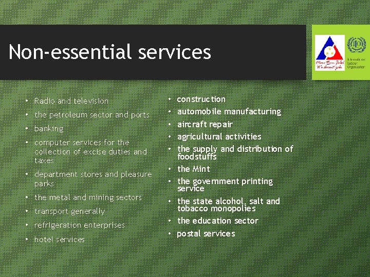 Non-essential services • Radio and television • the petroleum sector and ports • banking