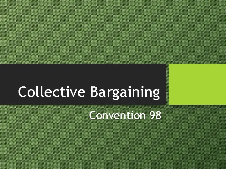 Collective Bargaining Convention 98 