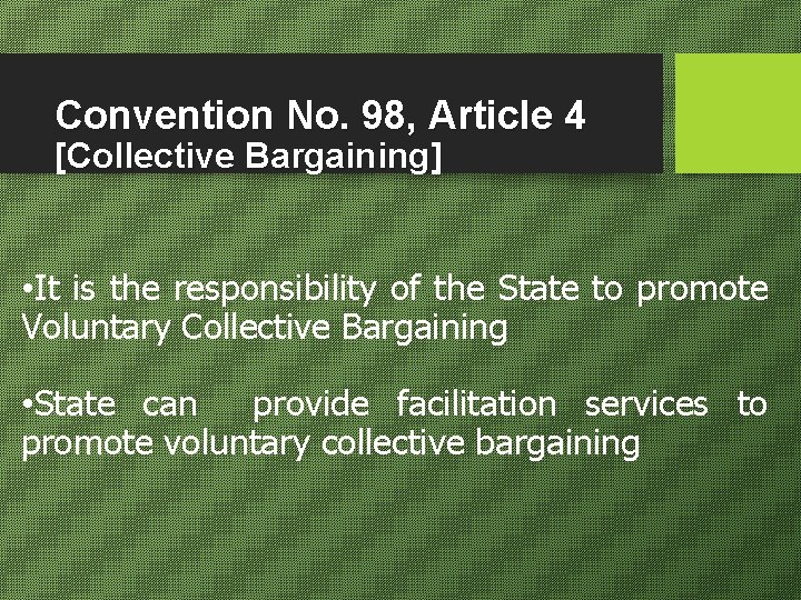 Convention No. 98, Article 4 [Collective Bargaining] • It is the responsibility of the