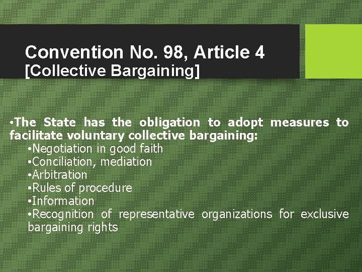 Convention No. 98, Article 4 [Collective Bargaining] • The State has the obligation to