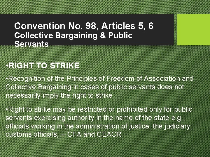 Convention No. 98, Articles 5, 6 Collective Bargaining & Public Servants • RIGHT TO