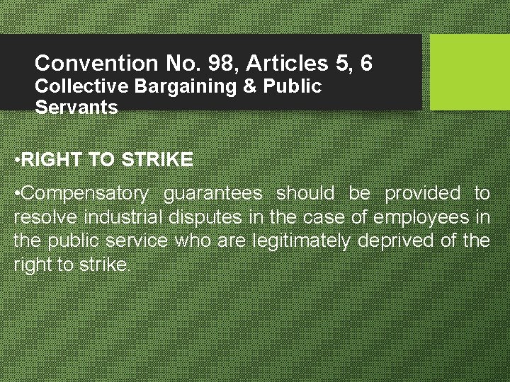 Convention No. 98, Articles 5, 6 Collective Bargaining & Public Servants • RIGHT TO