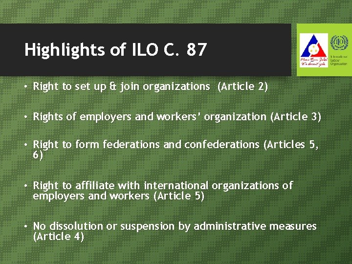 Highlights of ILO C. 87 • Right to set up & join organizations (Article