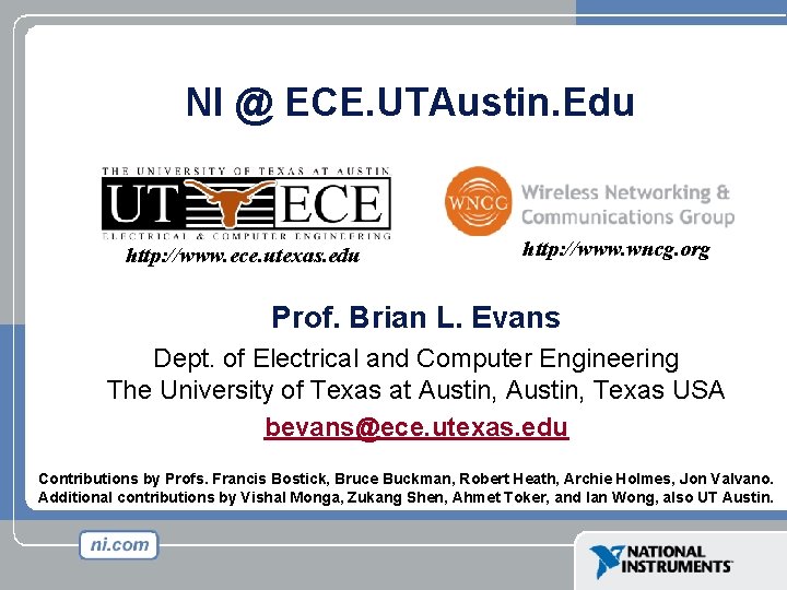 NI @ ECE. UTAustin. Edu http: //www. ece. utexas. edu http: //www. wncg. org