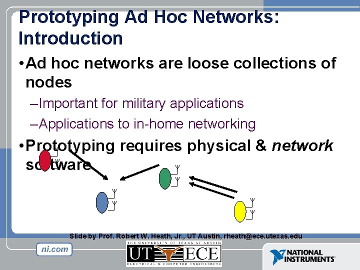 Prototyping Ad Hoc Networks: Introduction • Ad hoc networks are loose collections of nodes