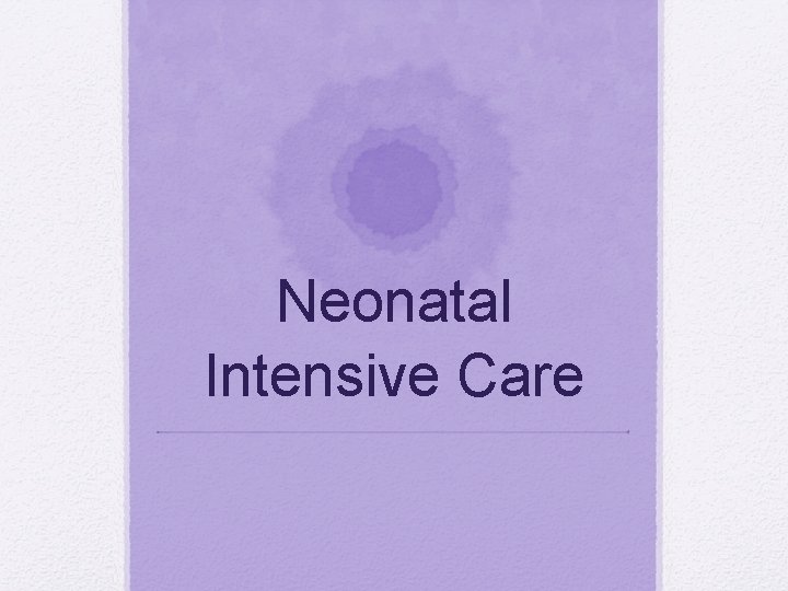 Neonatal Intensive Care 