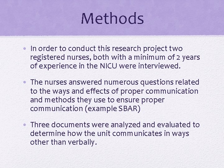 Methods • In order to conduct this research project two registered nurses, both with