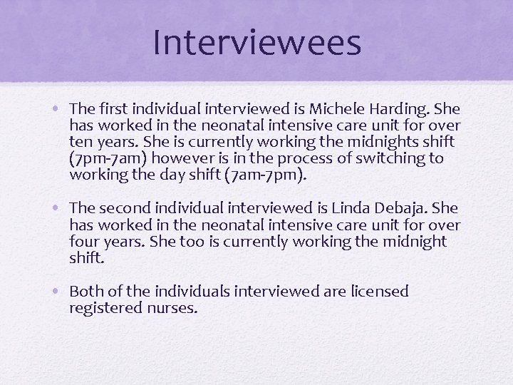 Interviewees • The first individual interviewed is Michele Harding. She has worked in the