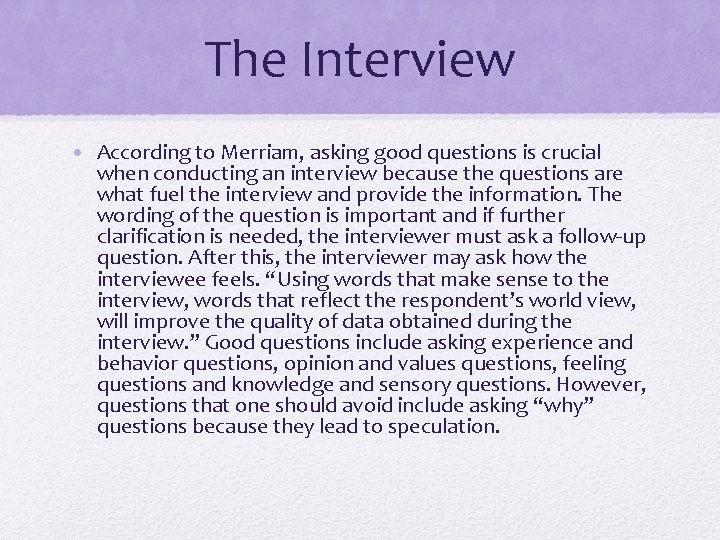 The Interview • According to Merriam, asking good questions is crucial when conducting an