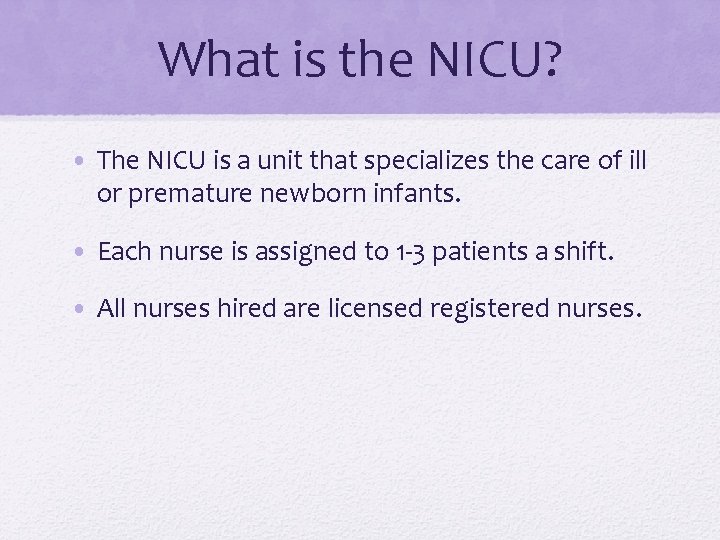 What is the NICU? • The NICU is a unit that specializes the care