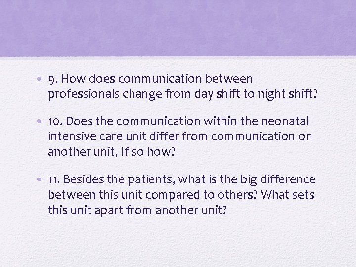  • 9. How does communication between professionals change from day shift to night