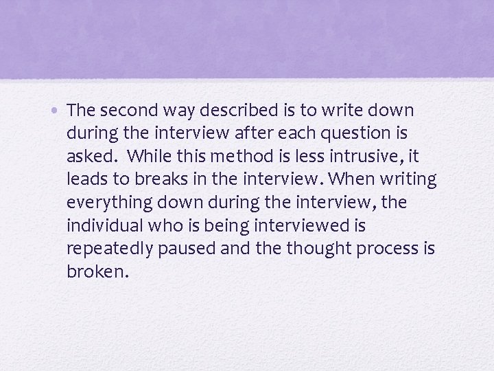  • The second way described is to write down during the interview after