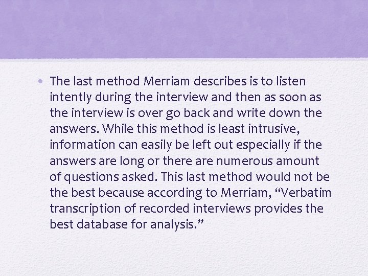  • The last method Merriam describes is to listen intently during the interview