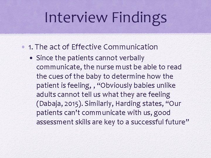 Interview Findings • 1. The act of Effective Communication • Since the patients cannot