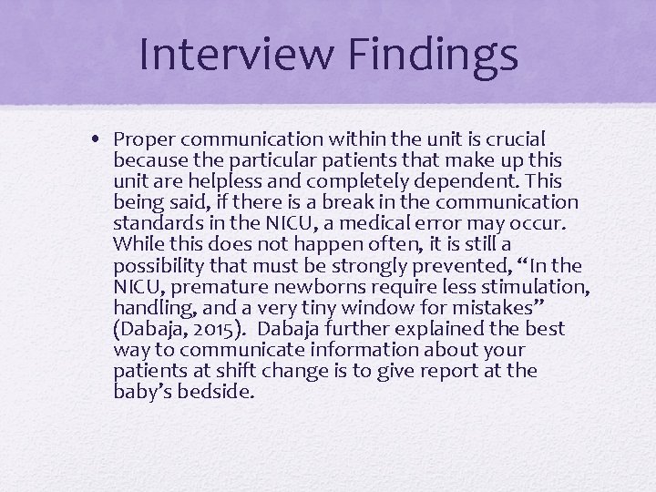 Interview Findings • Proper communication within the unit is crucial because the particular patients