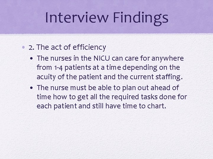 Interview Findings • 2. The act of efficiency • The nurses in the NICU