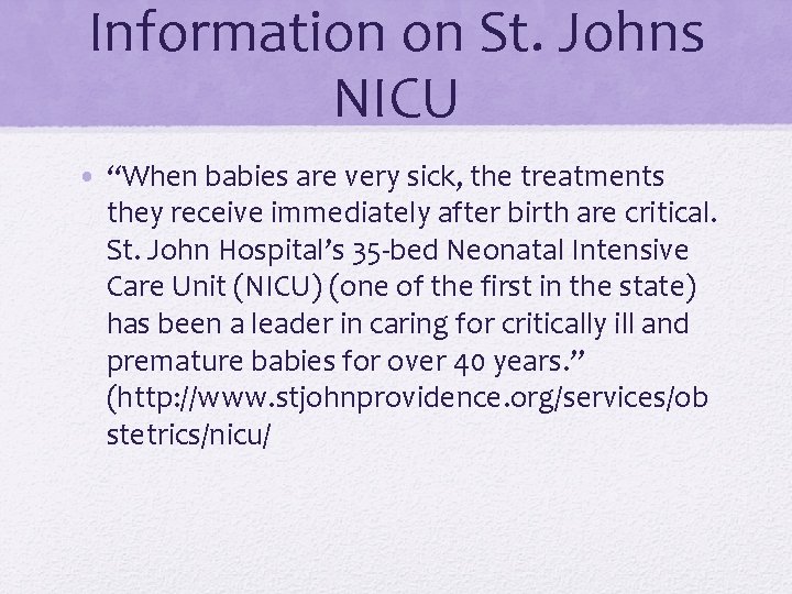 Information on St. Johns NICU • “When babies are very sick, the treatments they