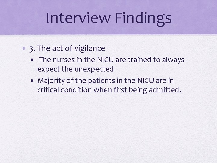 Interview Findings • 3. The act of vigilance • The nurses in the NICU