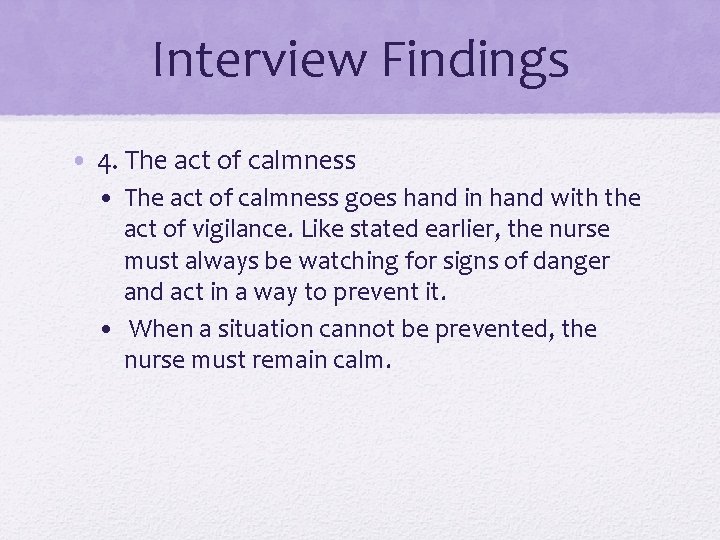 Interview Findings • 4. The act of calmness • The act of calmness goes