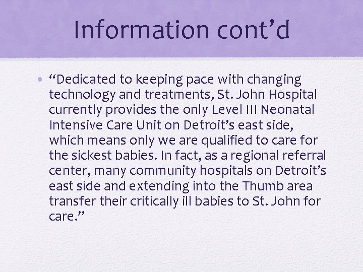 Information cont’d • “Dedicated to keeping pace with changing technology and treatments, St. John