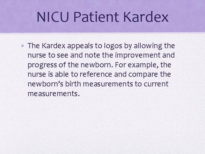 NICU Patient Kardex • The Kardex appeals to logos by allowing the nurse to