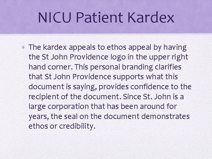 NICU Patient Kardex • The kardex appeals to ethos appeal by having the St
