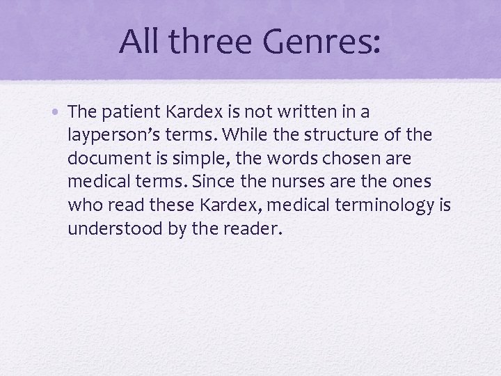 All three Genres: • The patient Kardex is not written in a layperson’s terms.