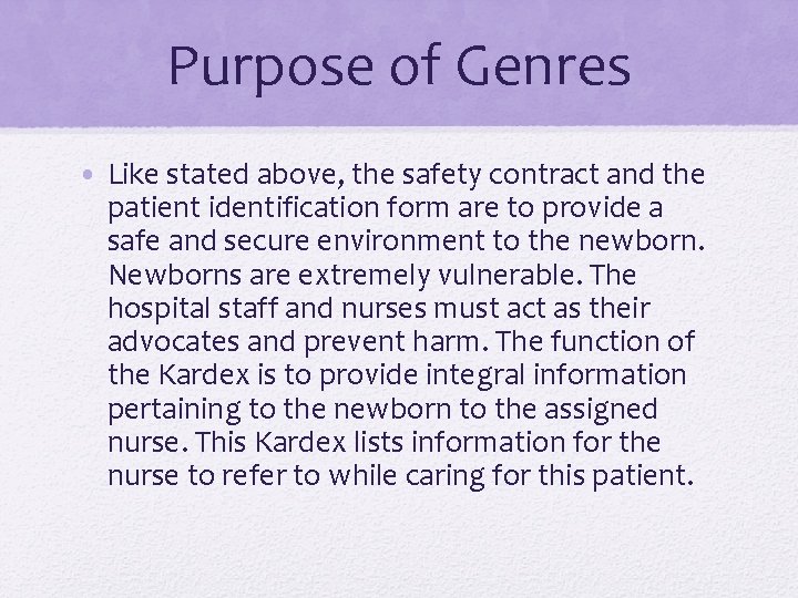 Purpose of Genres • Like stated above, the safety contract and the patient identification
