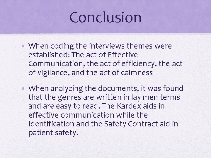 Conclusion • When coding the interviews themes were established: The act of Effective Communication,