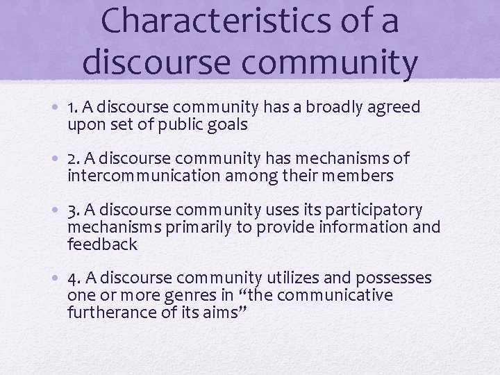 Characteristics of a discourse community • 1. A discourse community has a broadly agreed