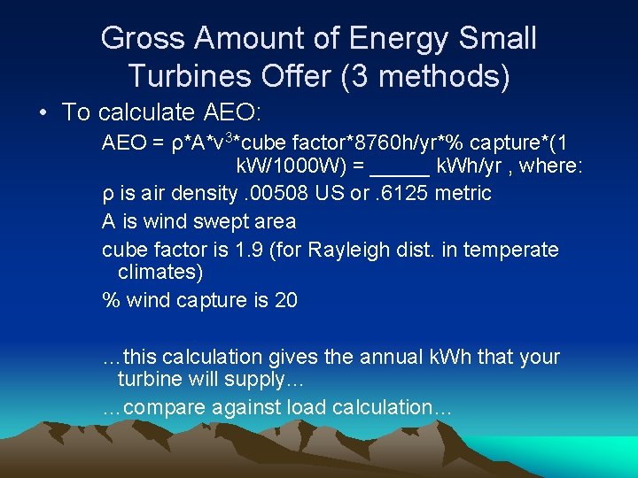 Gross Amount of Energy Small Turbines Offer (3 methods) • To calculate AEO: AEO